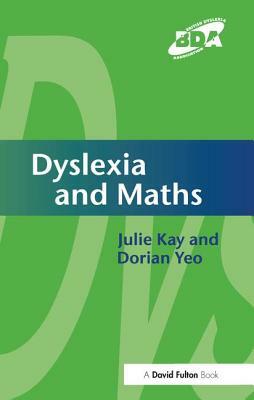 Dyslexia and Maths by Dorian Yeo, Julie Kay