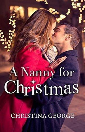 A Nanny For Christmas: A Harper's Corner Series Novella by Christina George, Christina George