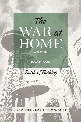 The War at Home: Battle of Flushing by John Woodruff