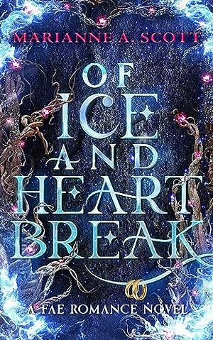 Of Ice and Heartbreak by Marianne A. Scott