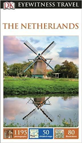 DK Eyewitness Travel Guide The Netherlands by Gerard M. L. Harmans