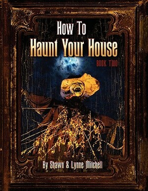 How to Haunt Your House, Book Two by Lynne Mitchell, Shawn Mitchell