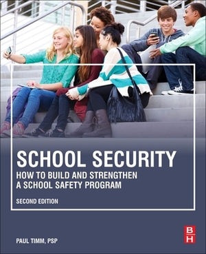 School Security: How to Build and Strengthen a School Safety Program by Paul Timm