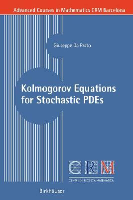 Kolmogorov Equations for Stochastic Pdes by Giuseppe Da Prato