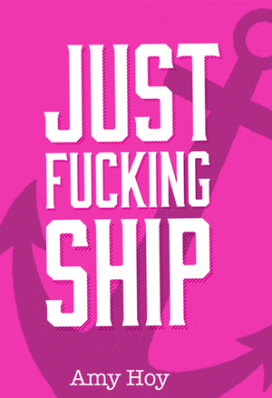 Just Fucking Ship by Alex Hillman, Amy Hoy