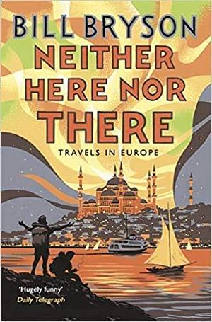 Neither Here Nor There Travels in EuropE Paperback 5 Nov 2015 by Bill Bryson, Bill Bryson