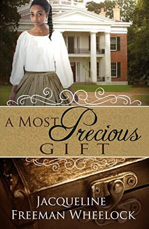 A Most Precious Gift by Jacqueline Freeman Wheelock