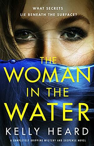 The Woman in the Water by Kelly Heard