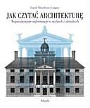 Jak czytać architekturę: najważniejsze informacje o stylach i detalach by Carol Davidson Cragoe