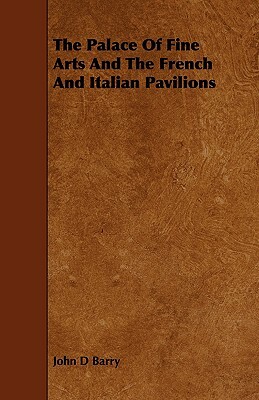 The Palace of Fine Arts and the French and Italian Pavilions by John D. Barry