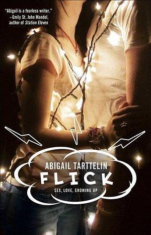 Flick: A Novel by Abigail Tarttelin, Abigail Tarttelin