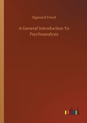 A General Introduction To Psychoanalysis by Sigmund Freud