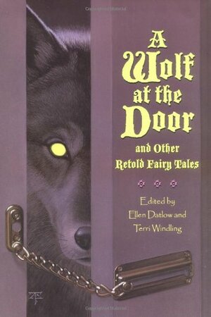 A Wolf at the Door and Other Retold Fairy Tales by Ellen Datlow