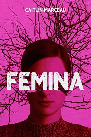 FEMINA: A Collection of Dark Fiction by Caitlin Marceau