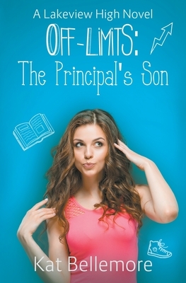 Off Limits: The Principal's Son by Kat Bellemore