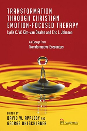 Transformation Through Christian Emotion-Focused Therapy: Chapter 10, Transformative Encounters by Lydia C. W. Kim-van Daalen, Eric L. Johnson