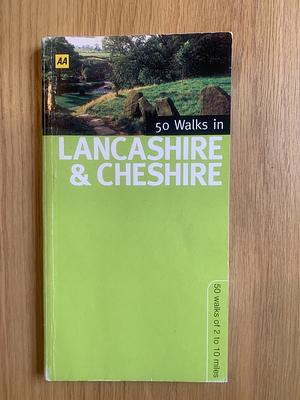 50 Walks in Lancashire and Cheshire: 50 Walks of 2 to 10 Miles by AA Publishing, Jon Sparks
