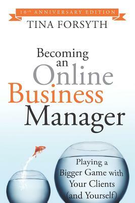 Becoming an Online Business Manager: 10th Anniversary Edition by Tina Forsyth