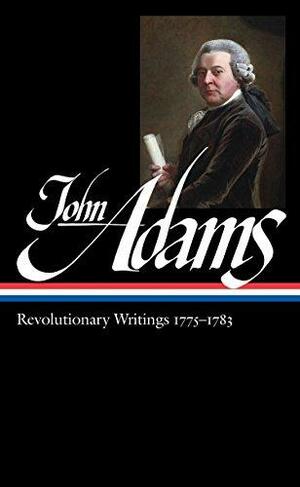 Revolutionary Writings 1775–1783 by Gordon S. Wood, John Adams