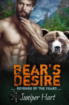 Bear's Desire: Revenge of the Bears by Juniper Hart