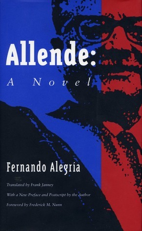 Allende: A Novel by Fernando Alegria, Frank Janney, Frederick M. Nunn