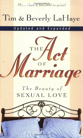 The Act of Marriage: The Beauty of Sexual Love by Beverly LaHaye, Tim LaHaye