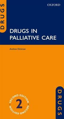 Drugs in Palliative Care by Andrew Dickman