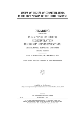 Review of the use of committee funds in the first session of the 111th Congress by United S. Congress, Committee on House Administrati (house), United States House of Representatives