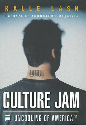 Culture Jam: The Uncooling of America by Kalle Lasn