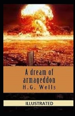 A Dream of Armageddon Illustrated by H.G. Wells