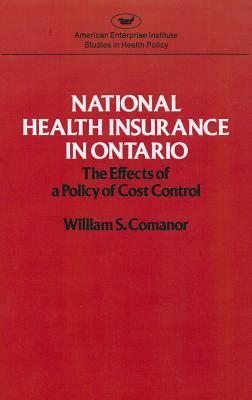 National Health Insurance in Ontario: The Effects of a Policy of Cost Control by William S. Comanor