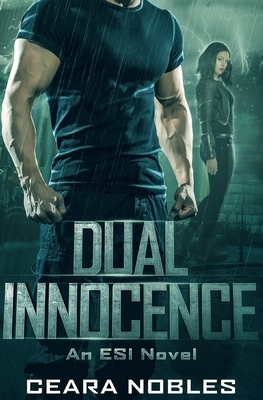 Dual Innocence: An ESI Novel by Ceara Nobles