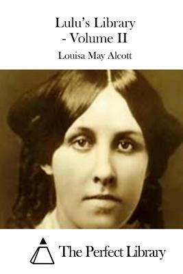 Lulu's Library - Volume II by Louisa May Alcott