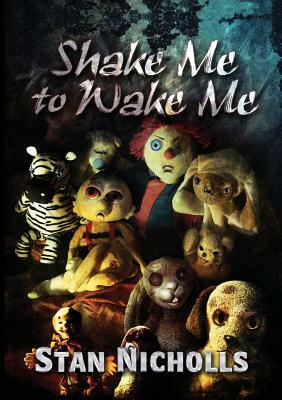 Shake Me to Wake Me by Stan Nicholls