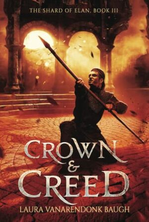 Crown & Creed by Laura VanArendonk Baugh