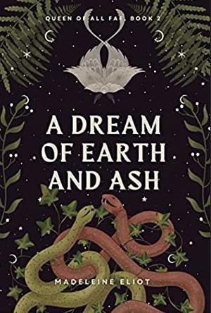 A Dream of Earth and Ash by Madeleine Eliot