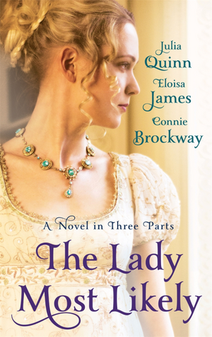 The Lady Most Likely... by Connie Brockway, Julia Quinn, Eloisa James