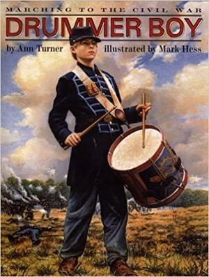 Drummer Boy: Marching To The Civil War by Ann Turner