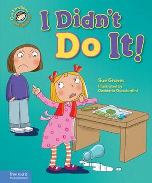 I Didn't Do It!: A Book about Telling the Truth by Sue Graves, Desideria Guicciardini