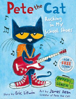 Pete the Cat: Rocking in My School Shoes by Eric Litwin