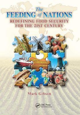 The Feeding of Nations: Redefining Food Security for the 21st Century by Mark Gibson