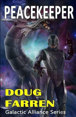Galactic Alliance (Book 4) - Peacekeeper by Doug Farren