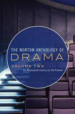 The Norton Anthology of Drama: Volume 2, The Nineteenth Century to the Present by Martin Puchner, J. Ellen Gainor, Stanton B. Garner Jr.