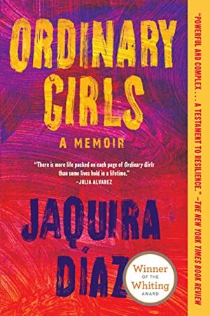 Ordinary Girls: A Memoir by Jaquira Díaz