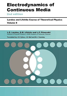 Electrodynamics of Continuous Media: Volume 8 by L. P. Pitaevskii, L. D. Landau, E. M. Lifshitz