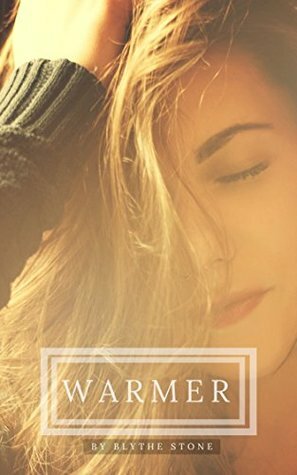 Warmer by Blythe Stone