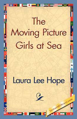 The Moving Picture Girls at Sea by Laura Lee Hope