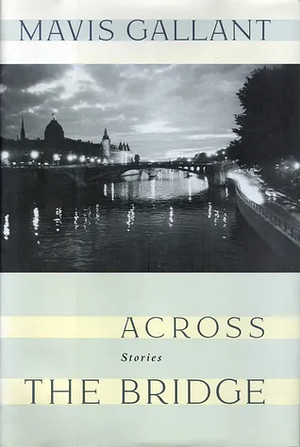 Across The Bridge by Mavis Gallant