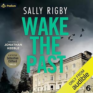 Wake The Past by Sally Rigby