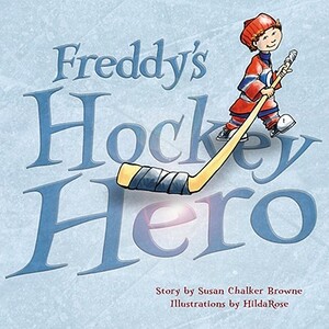 Freddy's Hockey Hero by Susan Chalker Browne